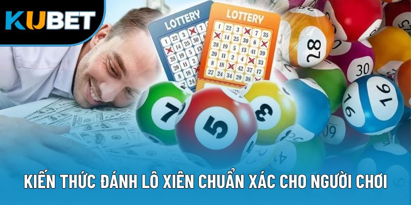 Kiến thức đánh lô xiên chuẩn xác cho người chơi