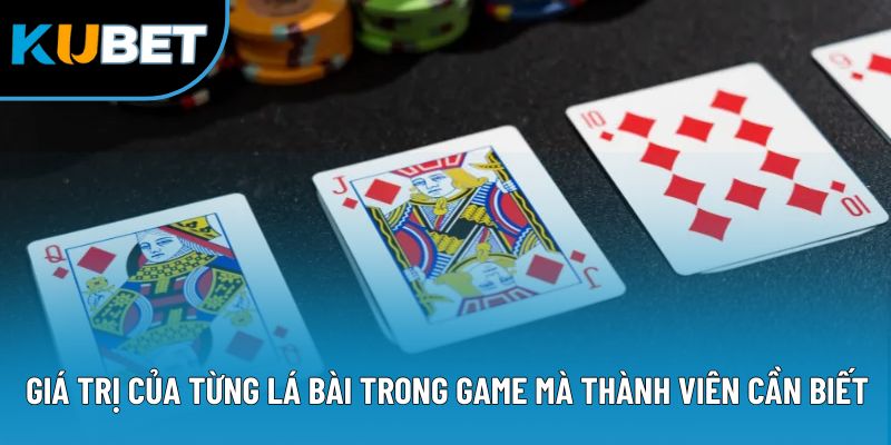 Giá trị của từng lá bài trong game mà thành viên cần biết