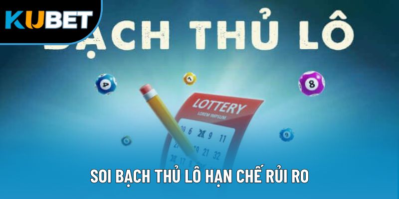 Soi bạch thủ lô hạn chế rủi ro