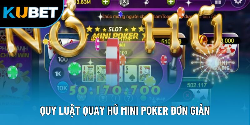 Quy luật quay hũ mini poker đơn giản