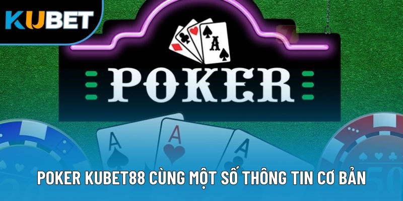 Poker KUBET88 cùng một số thông tin cơ bản