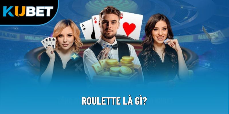 Roulette Là Gì? Luật Chơi & Thủ Thuật Hữu Ích Năm 2025