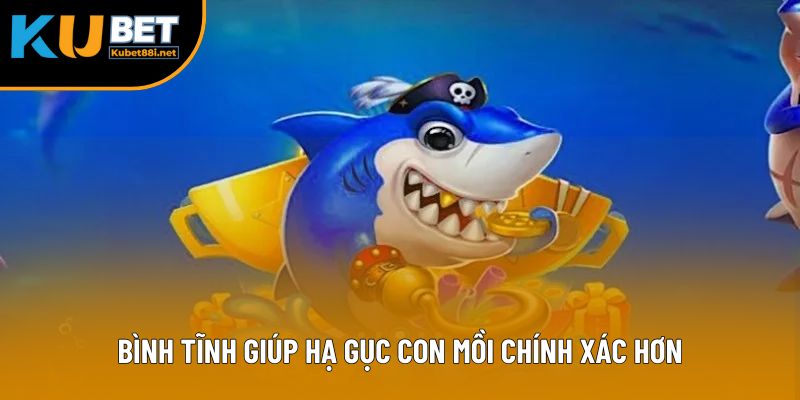 Bình tĩnh giúp hạ gục con mồi chính xác hơn